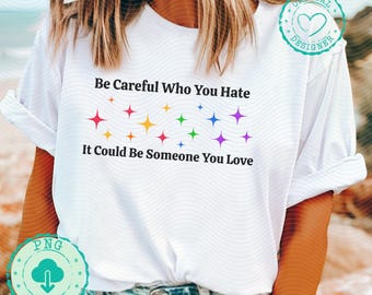 Be careful what you hate Pride vintage lgbtq rainbow quote all for love is love gay rights pride ally pride png lesbian shirt funny DM035