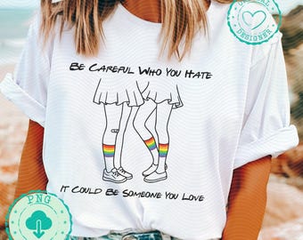 Be careful what you hate Pride Png trans pride Png Girls in skirts png transgender pride png inclusive png nonbinary pride lesbian DM031