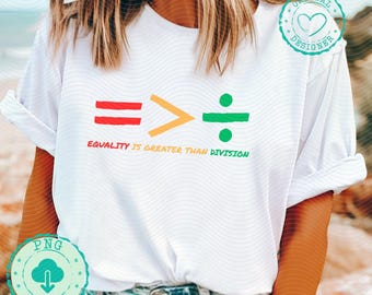 Equal rights Png Equality is greater than division png Human Rights Png Equality Png Black History Png Social Justice Png Feminist png DM009