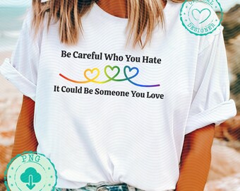Be careful what you hate Pride Png pride shirt design women lgbtq subtle lesbian lgbtq pride gay Png vintage lgbtq rainbow quote png DM034