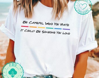 Be careful what you hate Pride Png pride shirt design women lgbtq subtle lesbian lgbtq pride gay Png vintage lgbtq rainbow quote png DM033