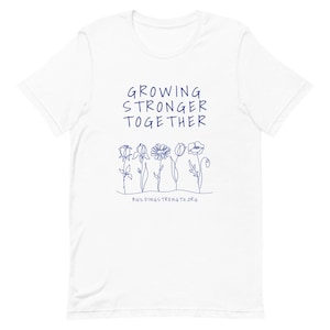 Growing Stronger Together Unisex t-shirt