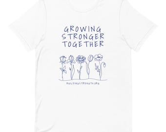 Camiseta unisex "Creciendo más fuertes juntos"