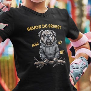 Bevor du Fragst - Nein! Nö! Ne! Hund - Unisex Kinder T-Shirt Kurzarm-Shirt Bio Baumwolle Hochwertig Langlebig T-Shirt Kids BC SH