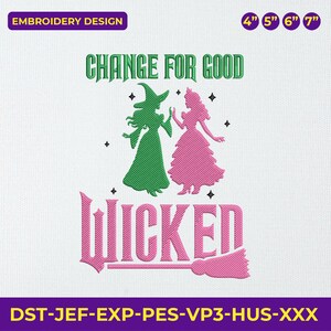 Pode incluir: Um design de bordado com o texto "CHANGE FOR GOOD" acima de duas figuras estilizadas, uma verde e outra rosa, com a palavra "WICKED" abaixo. O design inclui uma vassoura e é adequado para projetos de 10, 12.7, 15.2 e 17.8 cm.