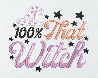 100% That Witch Embroidery Design | Halloween Witch Quote Machine File | Cute Witch Hat Stitch Pattern | Digital Instant Download File