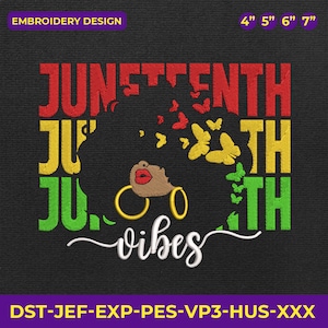 May include: An embroidery design on black fabric features the word "JUNETEENTH" in red, yellow, and green. A woman's silhouette with gold hoop earrings and butterflies is in the center. The word "vibes" is written in white script. The design is available in 4", 5", 6", and 7" sizes.