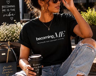 Becoming ME Self Love Shirt, Motivational Graphic Tee, Empowerment Gift for Her