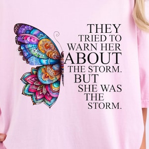 Feminist Comfort Colors® Shirt, She Was the Storm Shirt, Women Empowerment Shirt, Inspirational Quote Shirt, Butterfly Shirt, Self Love Tee