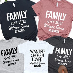Adoption Announcement Shirt, Family Ever After Shirt, Personalized Welcome Baby Tee, Gotcha Day Gift, New Mom Gift, Family Matching Shirts