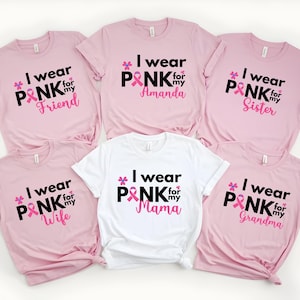 I Wear Pink for My Custom Shirt, Breast Cancer Awareness Family Support Shirt, Pink Ribbon Support Squad Shirt, Cancer Awareness Shirt