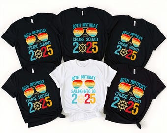 Custom Cruise Birthday Shirt, 80th Birthday Shirt, Cruise Squad Shirt, Cruise Birthday Party Shirt, Sailing Into 80 Shirt, 80th Cruise Shirt