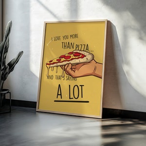 I Love You More Than Pizza... And That's Saying A Lot | Home Prints | Funny Prints | Quotes | Digital Download