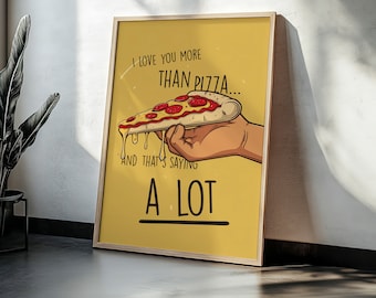 I Love You More Than Pizza... And That&#39;s Saying A Lot | Home Prints | Funny Prints | Quotes | Digital Download