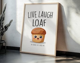 Live Laugh Loaf The Bread Life Chose Me | Home Prints | Funny Prints | Quotes | Digital Download
