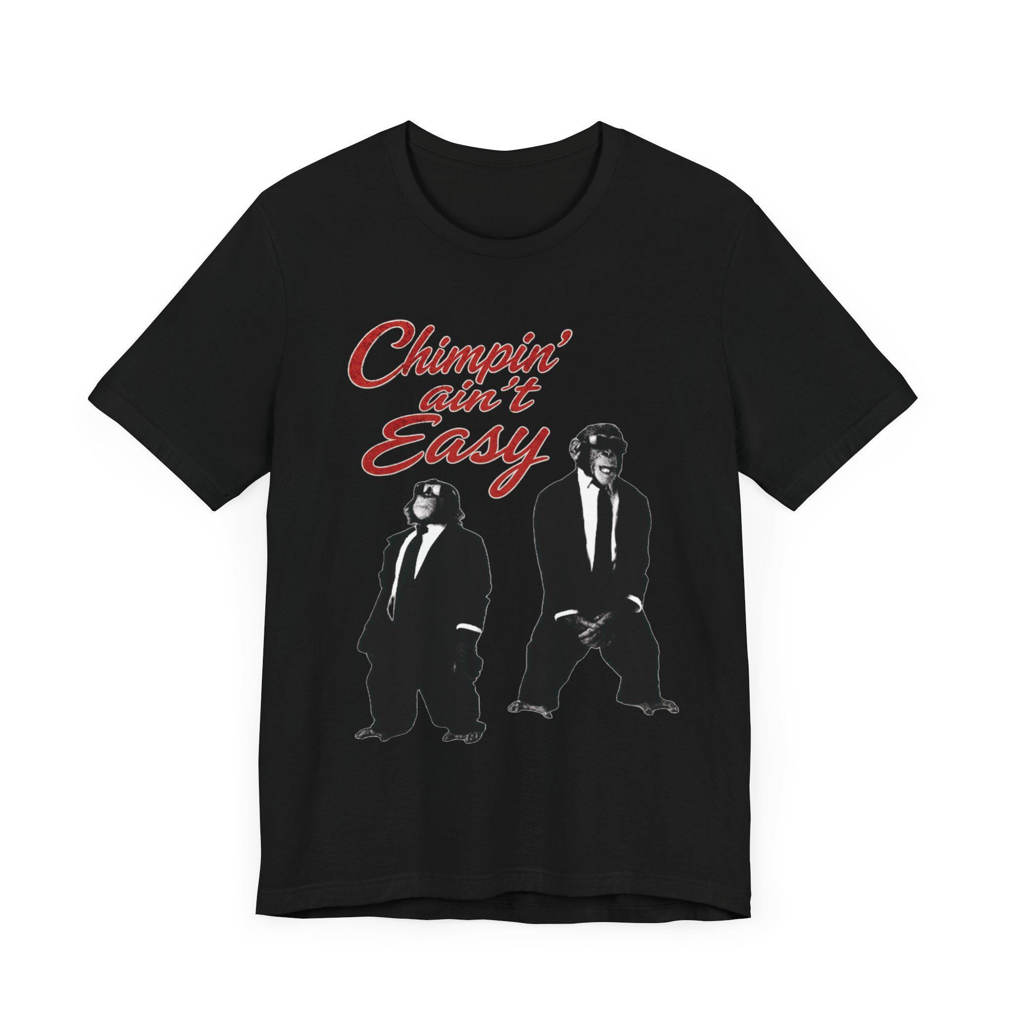 Chimpin' Ain't Easy Tee - Etsy