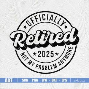 Officially Retired Svg Png, Retirement Svg 2025, Officially Retired Svg, Retirement Svg, Retirement Shirt, ension Svg, Sublimation Designs