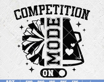 May include: Black and white graphic design with the words "COMPETITION MODE ON" and a megaphone, pom-pom, and starbursts. The word "MODE" is vertically centered. The bottom of the image has the words "ART | SVG | PNG | JPG | DXF | EPS | Avenue".