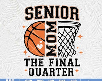 Senior Basketball Mom 2025 svg, Das letzte Viertel, Klasse von 2025 Geschenke, Senior Mom 2025 svg, Class of 2025 svg, Senior Mom svg
