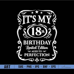 May include: White graphic design with a vintage label style. It says "It's My 18th Birthday Limited Edition Aged to Perfection".