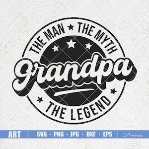Grandpa The Man The Myth The Legend svg, Grandpa svg, Fathers day svg, Daddy svg, grandpa Shirt, Printable, Cricut & Silhouette file, Png