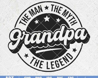 Grandpa The Man The Myth The Legend svg, Grandpa svg, Fathers day svg, Daddy svg, grandpa Shirt, Printable, Cricut & Silhouette file, Png