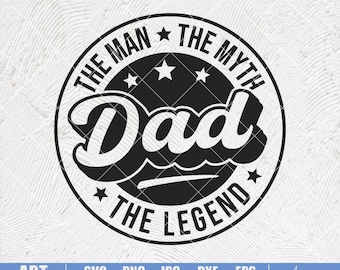 Dad The Man The Myth The Legend SVG - Father's Day Design (Digital Download)