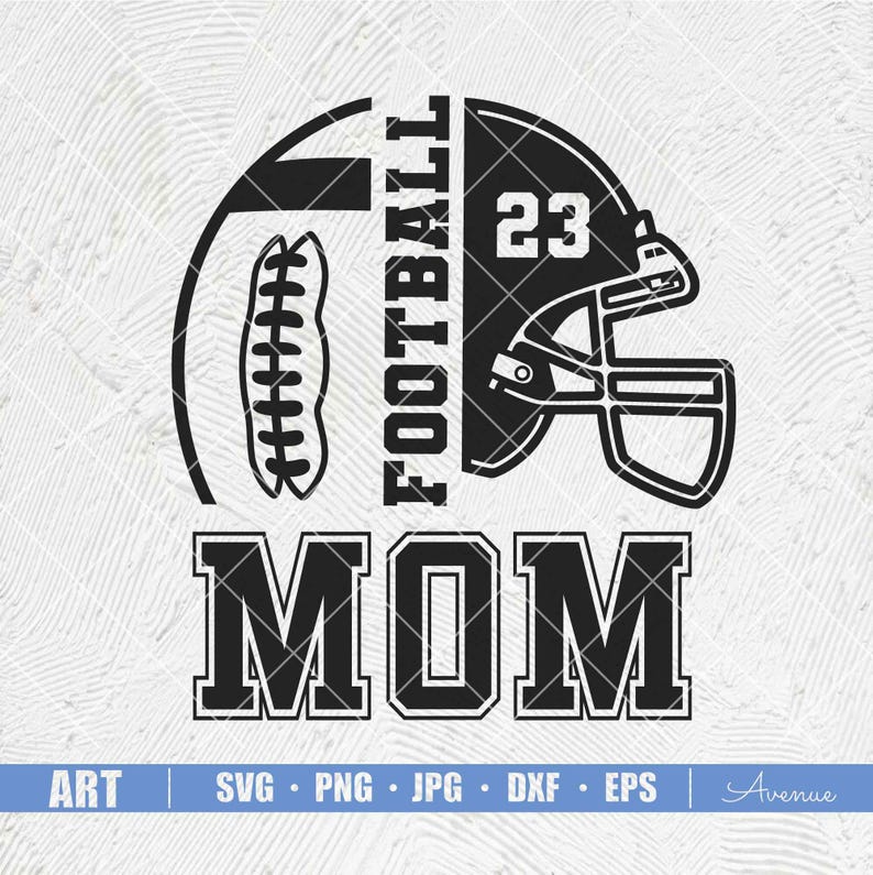 May include: A black and white graphic design featuring a football, helmet, and the word "FOOTBALL" vertically. The number "23" is on the helmet. The word "MOM" is below the football and helmet. The bottom of the image has the words "ART | SVG &bull; PNG &bull; JPG &bull; DXF &bull; EPS | Avenue".