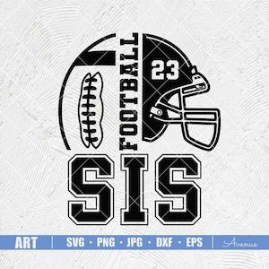 May include: Black and white graphic design featuring a football, helmet, and the word "FOOTBALL" vertically. The word "SIS" is below, with the number "23" on the helmet. The design includes the words "ART | SVG | PNG | JPG | DXF | EPS" and the word "Avenue".