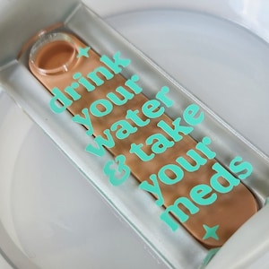 Drink Your Water & Take Your Meds Acrylic Stanley Topper