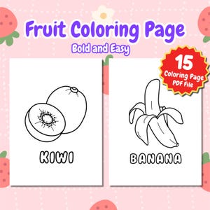 May include: A black and white coloring page featuring a kiwi and a banana. The page is titled "Fruit Coloring Page" with the words "Bold and Easy" below. A red starburst in the corner says "15 Coloring Page PDF File".