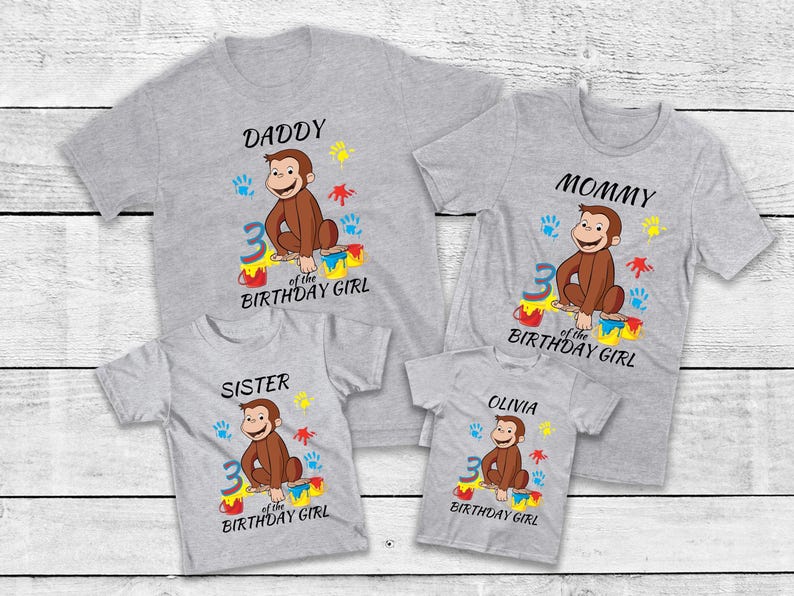 May include: A set of four gray t-shirts with a Curious George graphic. Each shirt has a different name: Daddy, Mommy, Sister, and Olivia. The shirts also feature the text "3 of the Birthday Girl".