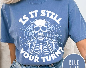 Is It Still Your Turn? Board Gamer T-Shirt | Game Geek Gift