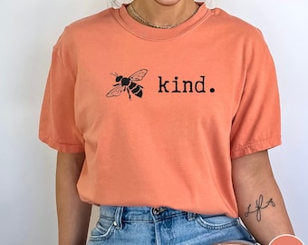 Bee Kind Shirt: Comfort Colors Cotton Tee, Positive Vibes