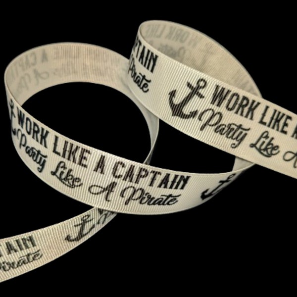 Work Like A Captain Party Like A Pirate 1" Printed Grosgrain Ribbon, Nautical Keyfob Supply, Camping Ribbon