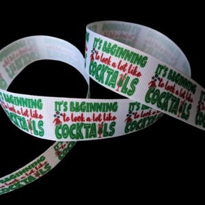 Its Beginning to look a lot like Cocktails Christmas Wine 1&quot; Printed Grosgrain Ribbon, Alcoholic Ribbon, Kitchen Tree Ornament Supply