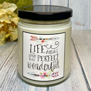 Life Doesn&#39;t Have to be Perfect Hand Poured Soy Wax Candle 9 oz Housewarming Gift Choose Your Fragrance Inspirational/Scripture Watercolor