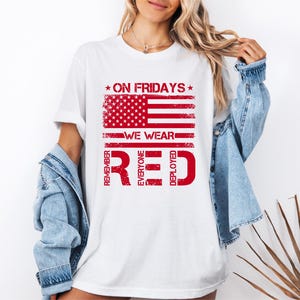 On Friday We Wear Red Shirt, We Wear Red Remember Everyone Deployed Shirt, American Flag Us T-Shirt, RED Friday Shirt, Military Family Tee