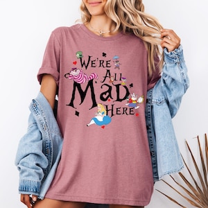 Alice in Wonderland Shirt, We&#39;re All Mad Here Shirts, Magic Kingdom Shirt, Disney Family Vacation Sweat, Mad Hatter Cheshire Cat Sweatshirt
