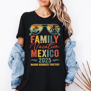 Familienurlaub Mexiko 2025 T-Shirt, Sommerferien Shirts, Erinnerungen zusammen machen Tshirt, Familienreise passendes Shirt, Mexiko-Liebhaber-T-Shirt