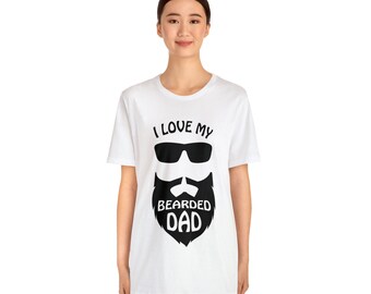 I Love My Bearded Dad Tee Shirt