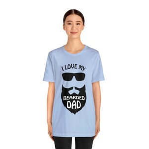 I Love My Bearded Dad Tee Shirt image 4