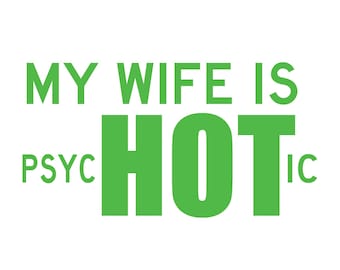 My Wife is PsycHOTic Decal