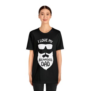 I Love My Bearded Dad Tee Shirt image 5