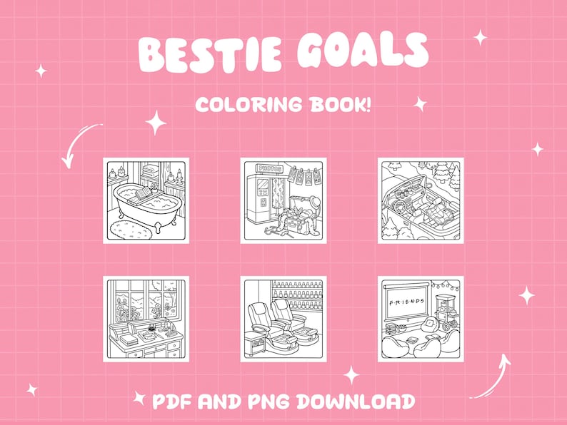 May include: Pink background with the text "BESTIE GOALS COLORING BOOK!" and illustrations of six scenes. The scenes include a bathtub, a vending machine, a car interior, a desk, massage chairs, and a living room with a TV. The text "PDF AND PNG DOWNLOAD" is also present.