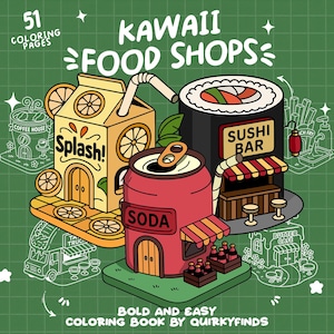 May include: A coloring book cover with the title "KAWAII FOOD SHOPS." The illustration features cartoon food shops, including a juice box, soda can, and sushi bar. The cover also includes the text "51 COLORING PAGES" and "BOLD AND EASY COLORING BOOK BY QUIRKYFINDS."
