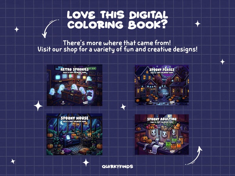May include: A digital coloring book collection featuring four distinct illustrations titled Retro Spookies, Spooky Places, Spooky House, and Spooky Adulting. The dark purple background displays white grid lines, star icons, and the text Love this digital coloring book? There's more where that came from! Visit our shop for a variety of fun and creative designs! Quirkyfinds.