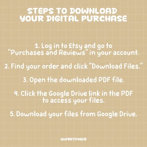 May include: Tan background with a grid pattern and white text. The text reads "STEPS TO DOWNLOAD YOUR DIGITAL PURCHASE" followed by numbered instructions on how to download a digital purchase from Etsy. The text also includes "QUIRKYFINDS".