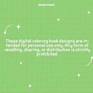 May include: A green grid background with white stars and text that reads: "These digital coloring book designs are intended for personal use only. Any form of reselling, sharing, or distribution is strictly prohibited."