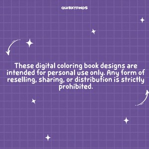 May include: Purple grid background with white stars and text that reads: "These digital coloring book designs are intended for personal use only. Any form of reselling, sharing, or distribution is strictly prohibited."